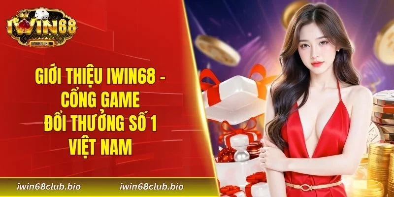 Giới thiệu IWIN68 - Cổng game đổi thưởng số 1 Việt Nam